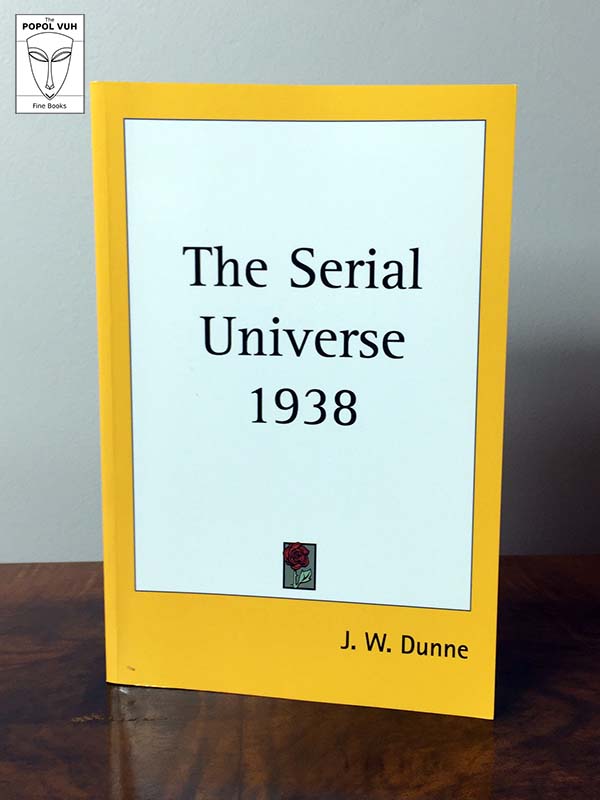 J. W. Dunne - The Serial Universe 1938